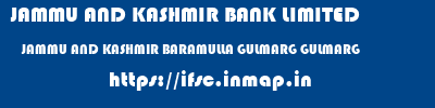 JAMMU AND KASHMIR BANK LIMITED  JAMMU AND KASHMIR BARAMULLA GULMARG GULMARG  ifsc code